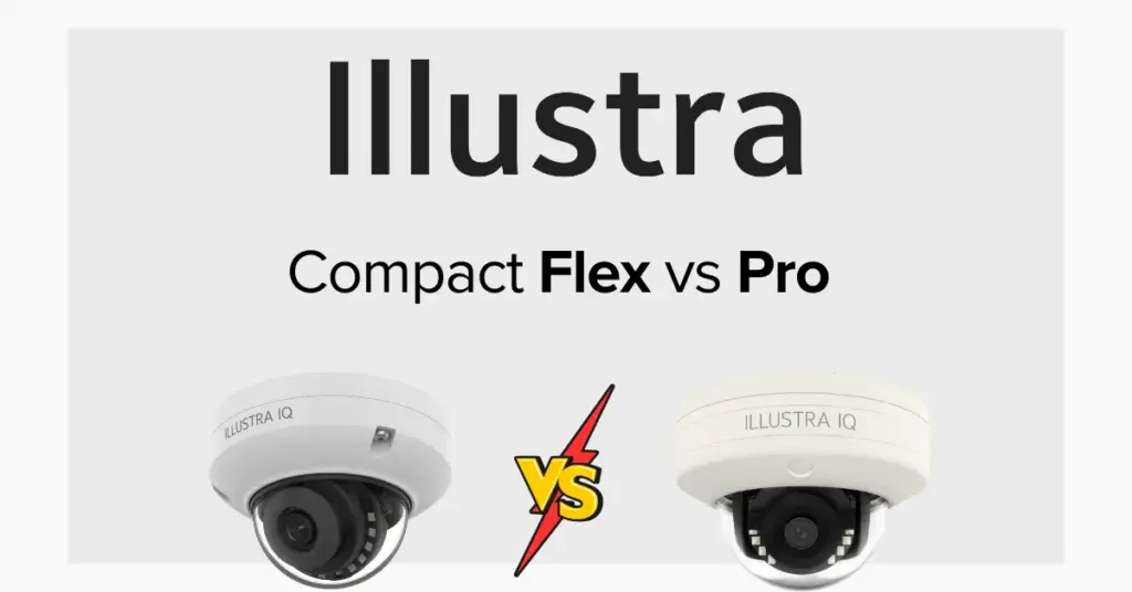 Illustra Compact Flex vs Pro security cameras comparison